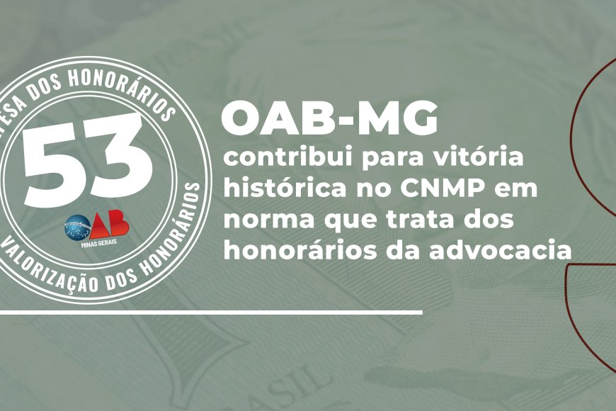OAB-MG contribui para vitória histórica no CNMP em norma que…