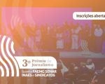 Inscri&ccedil;&otilde;es abertas para o 3&ordm; Pr&ecirc;mio de Jornalismo Sistema Faemg Senar, Inaes e Sindicatos&nbsp;