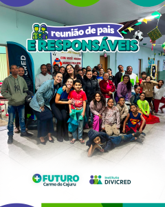 Instituto Divicred realiza reuni&atilde;o de pais do Projeto +Futuro em Carmo do Cajuru