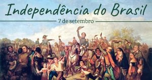 7 de Setembro: Saiba a importância do Dia da Independência