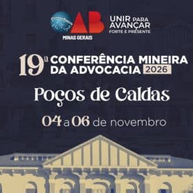 19&ordf; Confer&ecirc;ncia Mineira da Advocacia debate futuro da profiss&atilde;o, tecnologia e democracia em Po&ccedil;os de Caldas&nbsp;