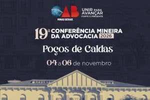 19&ordf; Confer&ecirc;ncia Mineira da Advocacia debate futuro da profiss&atilde;o, tecnologia e democracia em Po&ccedil;os de Caldas&nbsp;
